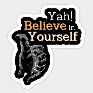 yah! believe in yourself, encouragement art Sticker